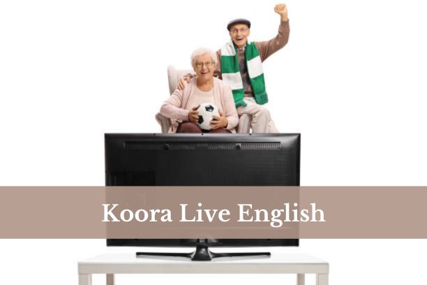 Koora Live English football streaming